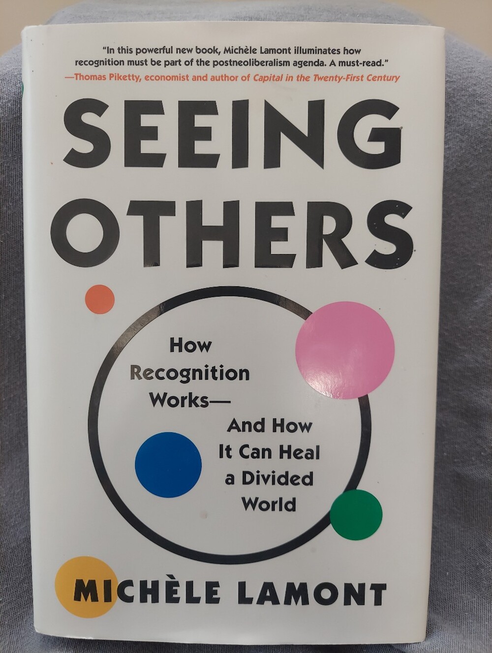 Seeing Others: How Recognition Works And How It Can Heal A Divided World  Lamont